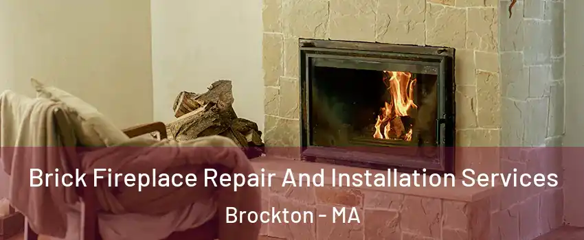  Brick Fireplace Repair And Installation Services Brockton - MA