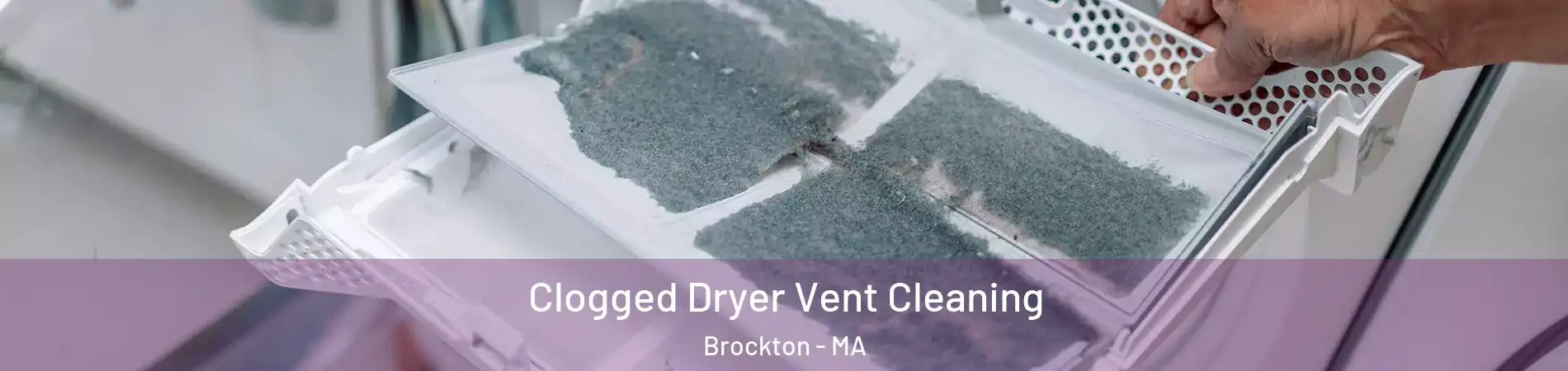  Clogged Dryer Vent Cleaning Brockton - MA