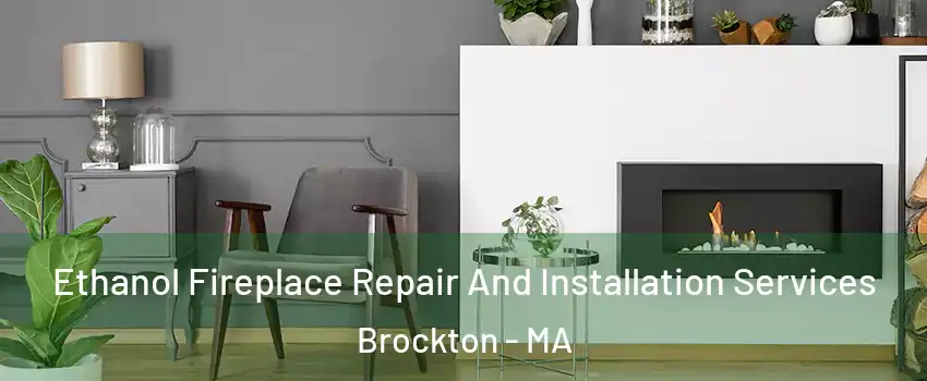  Ethanol Fireplace Repair And Installation Services Brockton - MA