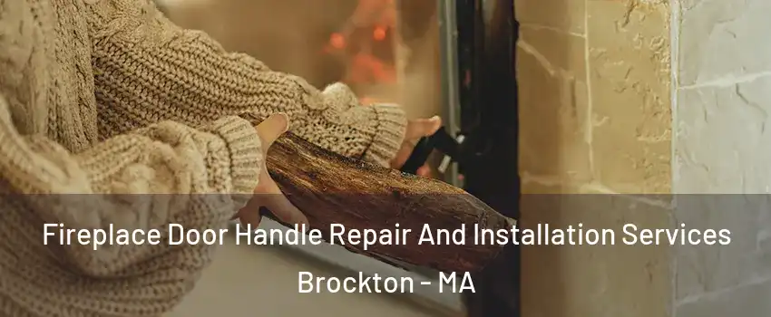  Fireplace Door Handle Repair And Installation Services Brockton - MA