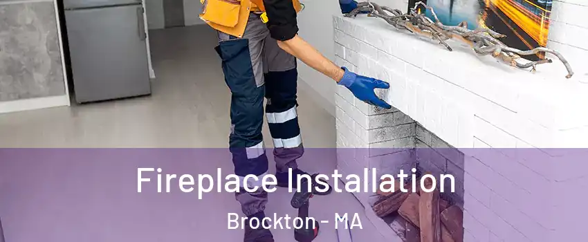  Fireplace Installation Brockton - MA