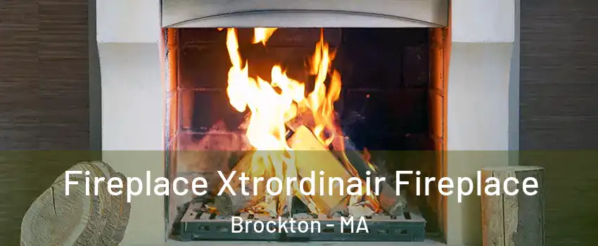  Fireplace Xtrordinair Fireplace Brockton - MA