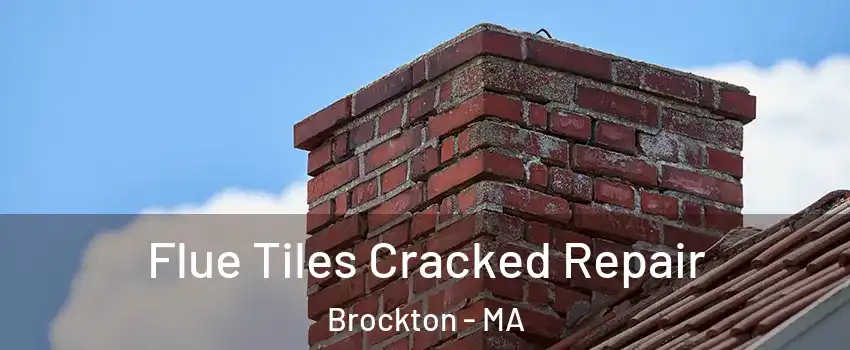  Flue Tiles Cracked Repair Brockton - MA