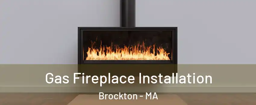  Gas Fireplace Installation Brockton - MA