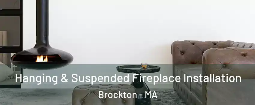  Hanging & Suspended Fireplace Installation Brockton - MA