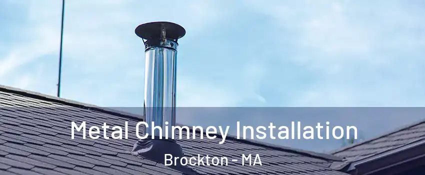  Metal Chimney Installation Brockton - MA