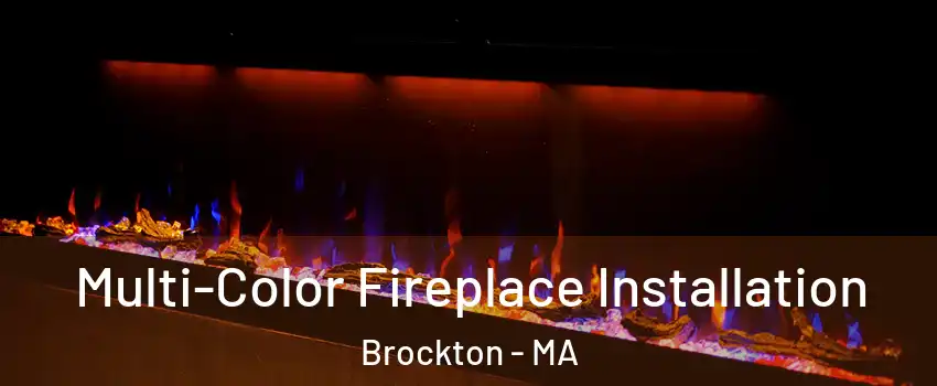  Multi-Color Fireplace Installation Brockton - MA