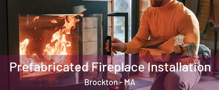  Prefabricated Fireplace Installation Brockton - MA