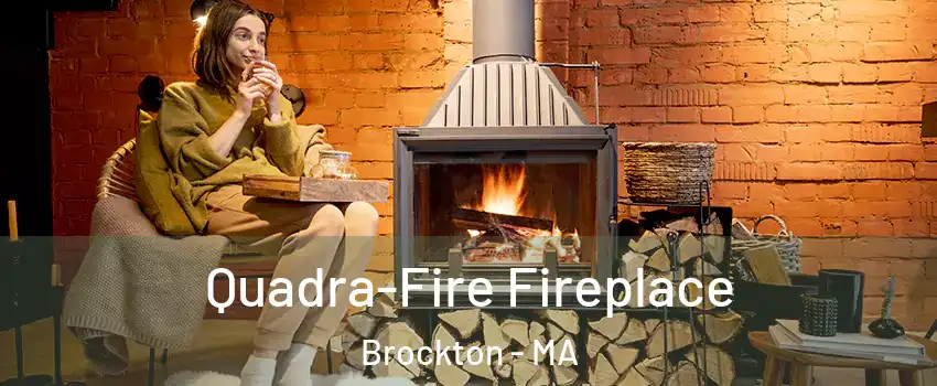  Quadra-Fire Fireplace Brockton - MA