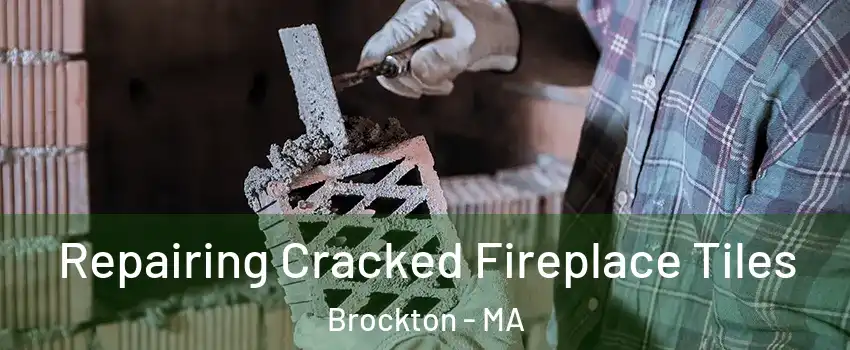  Repairing Cracked Fireplace Tiles Brockton - MA
