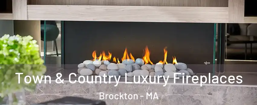  Town & Country Luxury Fireplaces Brockton - MA