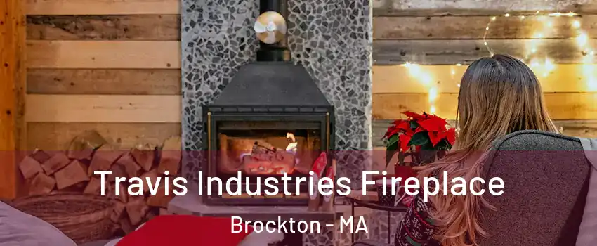  Travis Industries Fireplace Brockton - MA